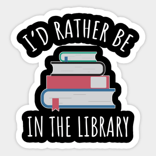 I'd Rather Be In The Library Sticker